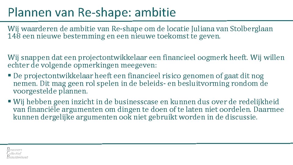 Plannen van Re-shape: ambitie Wij waarderen de ambitie van Re-shape om de locatie Juliana