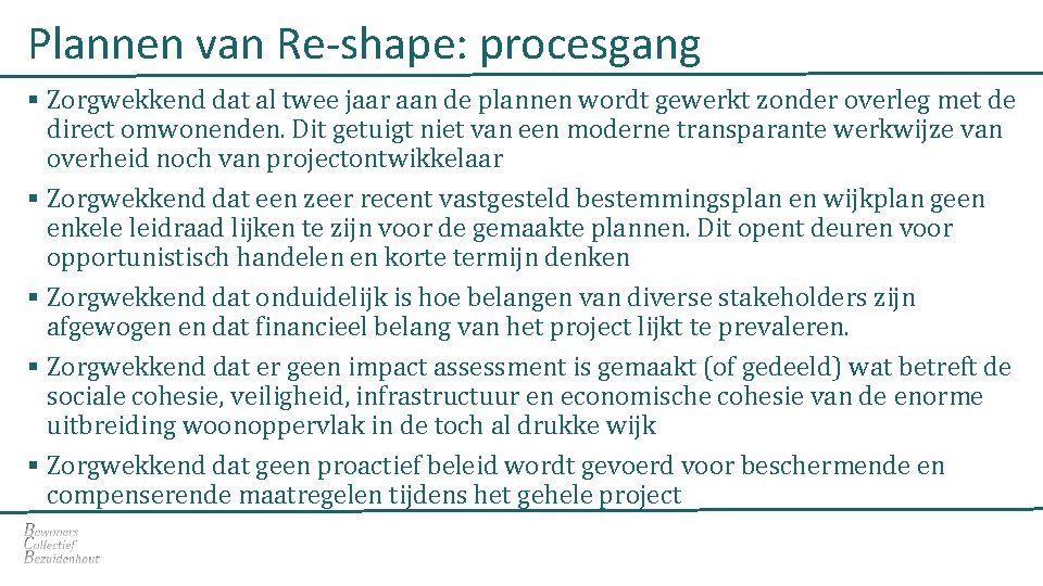 Plannen van Re-shape: procesgang § Zorgwekkend dat al twee jaar aan de plannen wordt