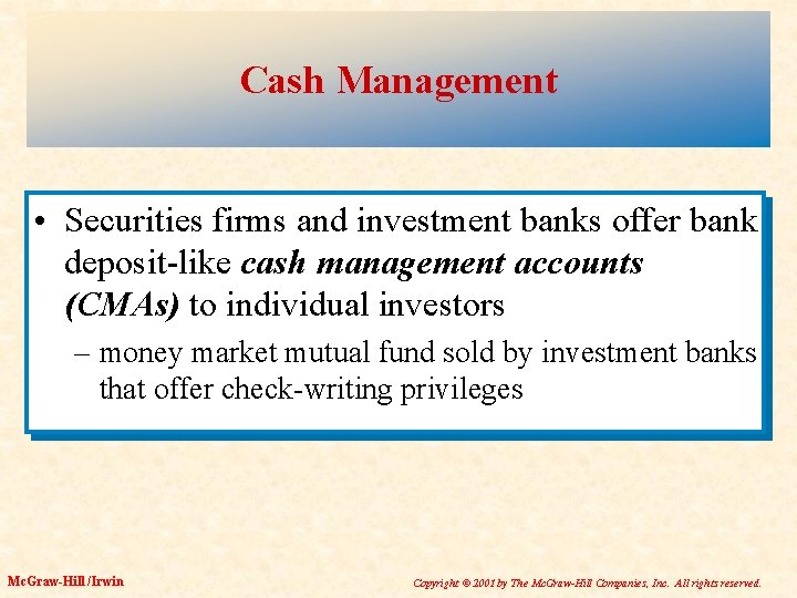 Cash Management • Securities firms and investment banks offer bank deposit-like cash management accounts