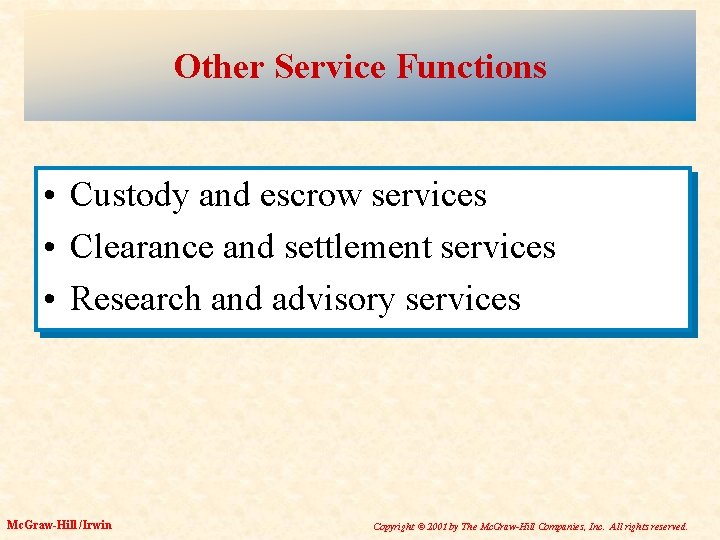 Other Service Functions • Custody and escrow services • Clearance and settlement services •
