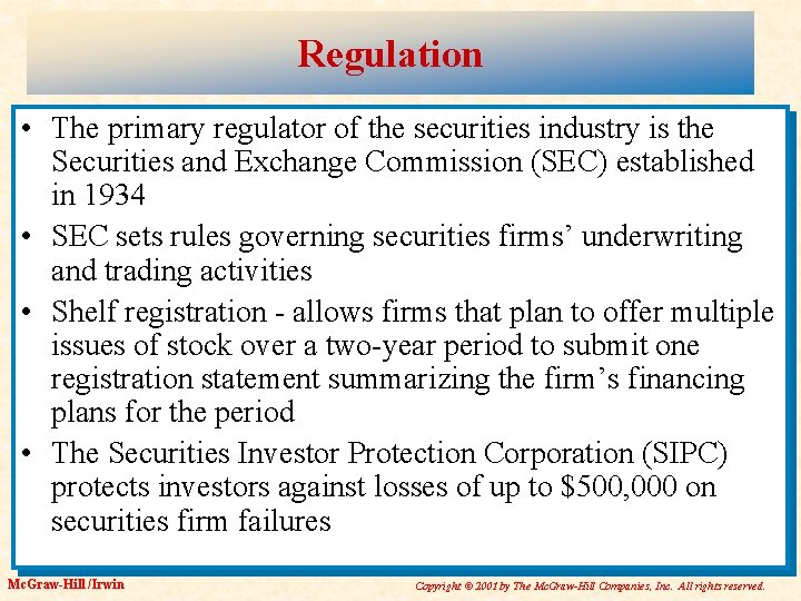Regulation • The primary regulator of the securities industry is the Securities and Exchange