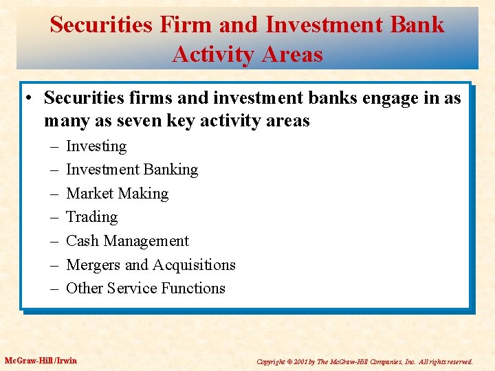 Securities Firm and Investment Bank Activity Areas • Securities firms and investment banks engage