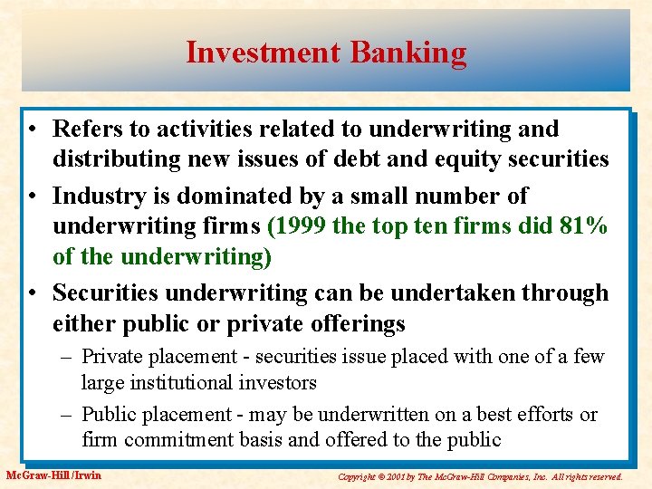 Investment Banking • Refers to activities related to underwriting and distributing new issues of