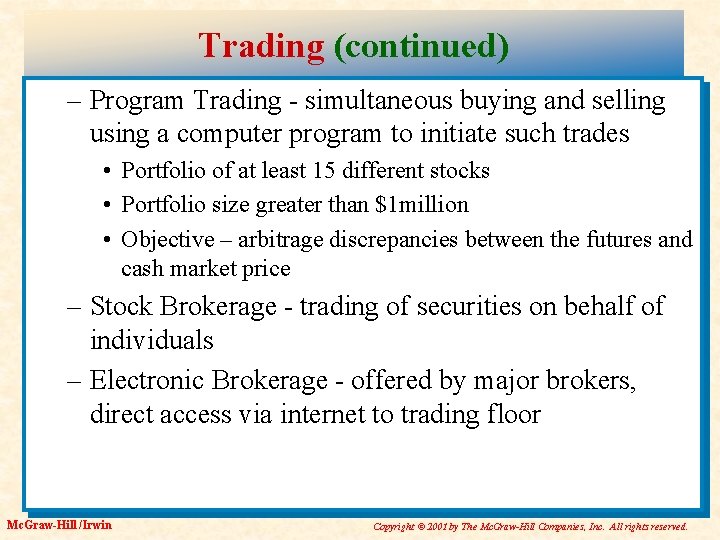Trading (continued) – Program Trading - simultaneous buying and selling using a computer program