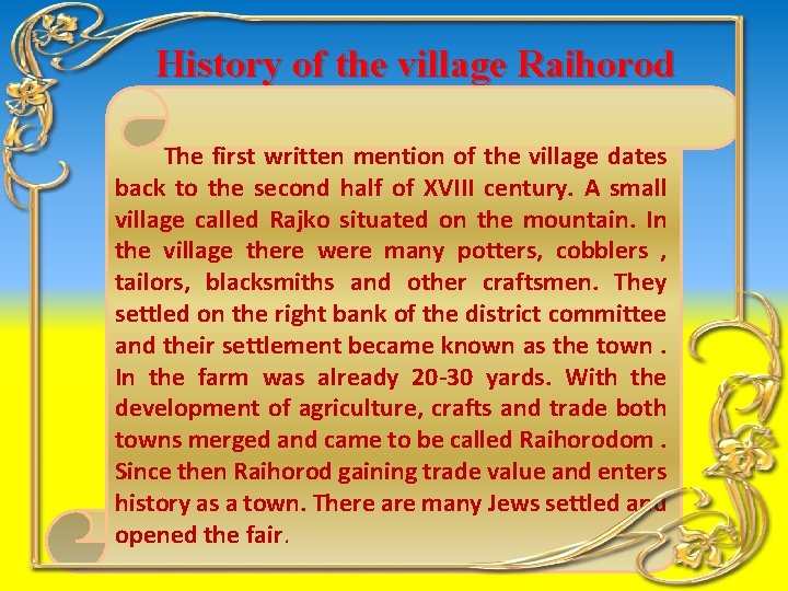 History of the village Raіhorod The first written mention of the village dates back