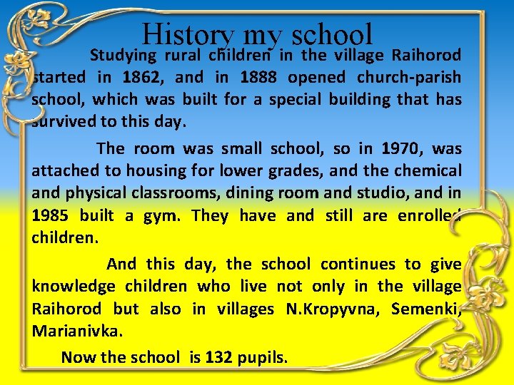 History my school Studying rural children in the village Raihorod started in 1862, and