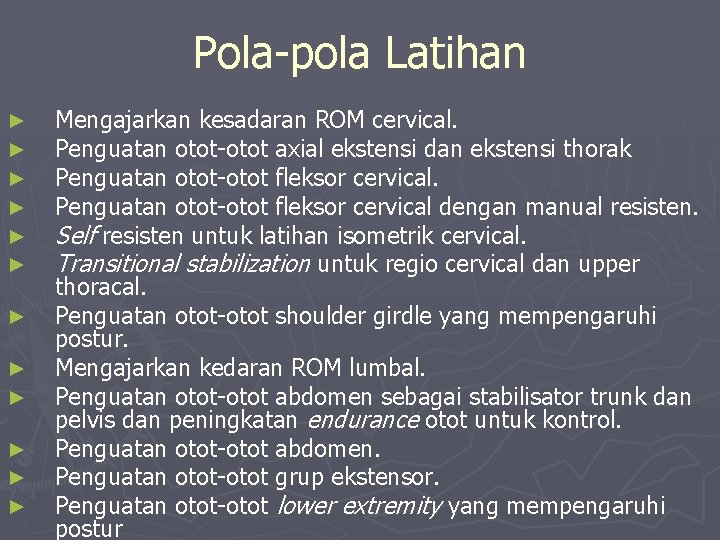 Pola-pola Latihan ► ► ► Mengajarkan kesadaran ROM cervical. Penguatan otot-otot axial ekstensi dan