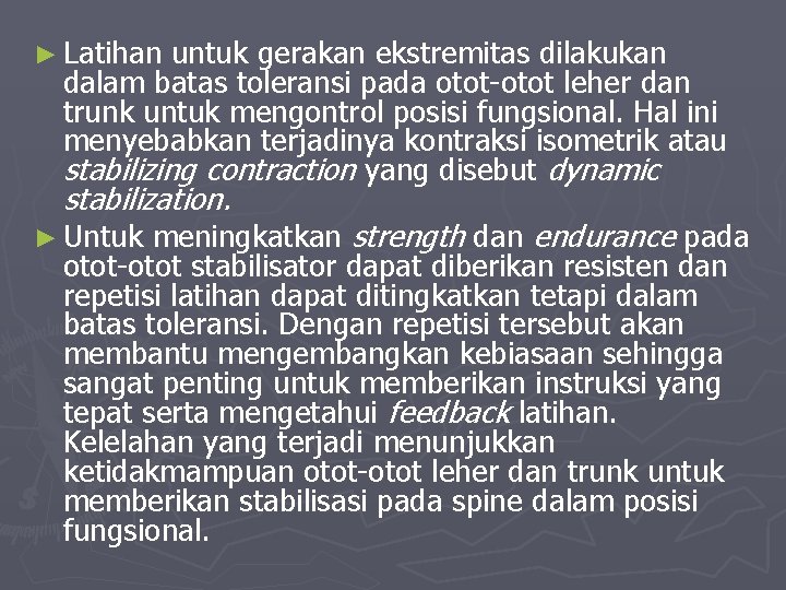 ► Latihan untuk gerakan ekstremitas dilakukan dalam batas toleransi pada otot-otot leher dan trunk