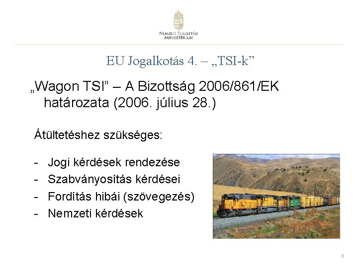 EU Jogalkotás 4. – „TSI-k” „Wagon TSI” – A Bizottság 2006/861/EK határozata (2006. július