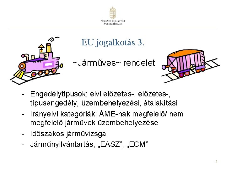 EU jogalkotás 3. ~Járműves~ rendelet - Engedélytípusok: elvi előzetes-, típusengedély, üzembehelyezési, átalakítási - Irányelvi