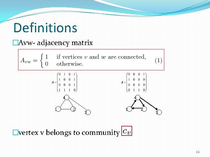 Definitions �Avw- adjacency matrix 4 1 4 2 3 1 2 3 �vertex v Definitions �Avw- adjacency matrix 4 1 4 2 3 1 2 3 �vertex v