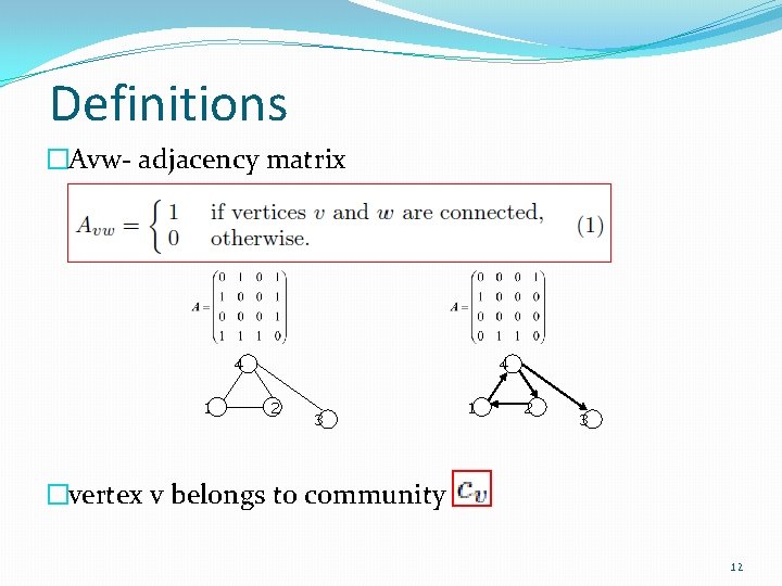 Definitions �Avw- adjacency matrix 4 1 4 2 3 1 2 3 �vertex v