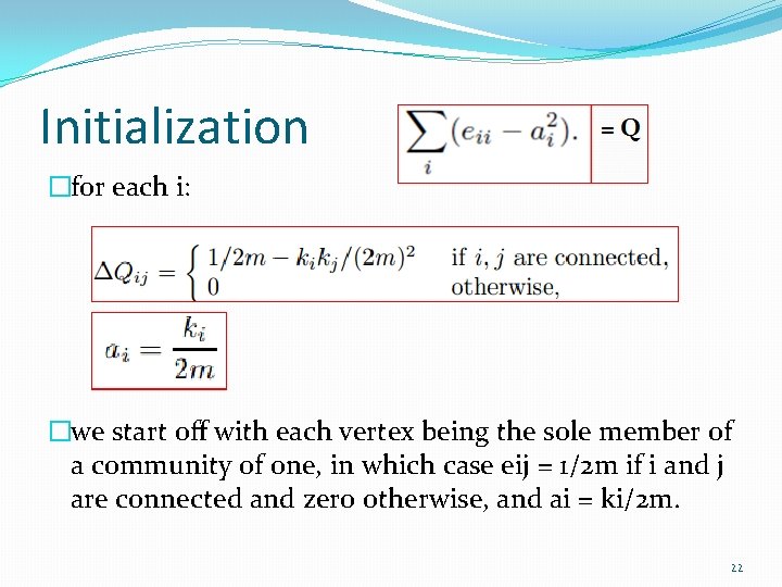 Initialization �for each i: �we start oﬀ with each vertex being the sole member