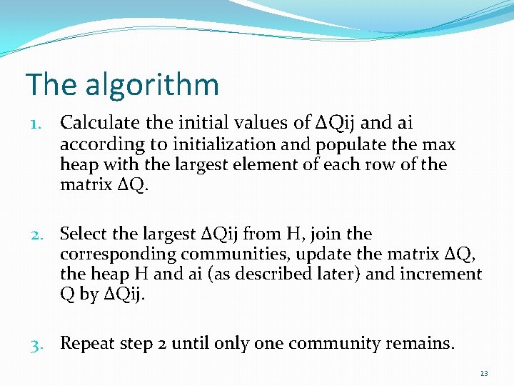 The algorithm 1. Calculate the initial values of ∆Qij and ai according to initialization