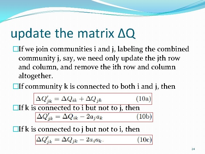 update the matrix ∆Q �If we join communities i and j, labeling the combined