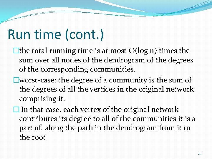 Run time (cont. ) �the total running time is at most O(log n) times Run time (cont. ) �the total running time is at most O(log n) times