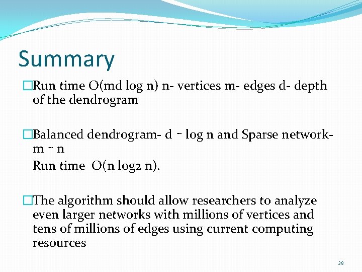 Summary �Run time O(md log n) n- vertices m- edges d- depth of the