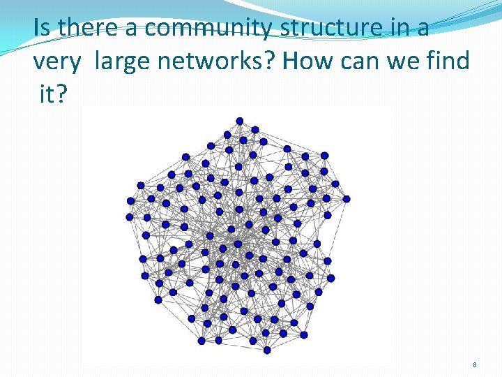 Is there a community structure in a very large networks? How can we find