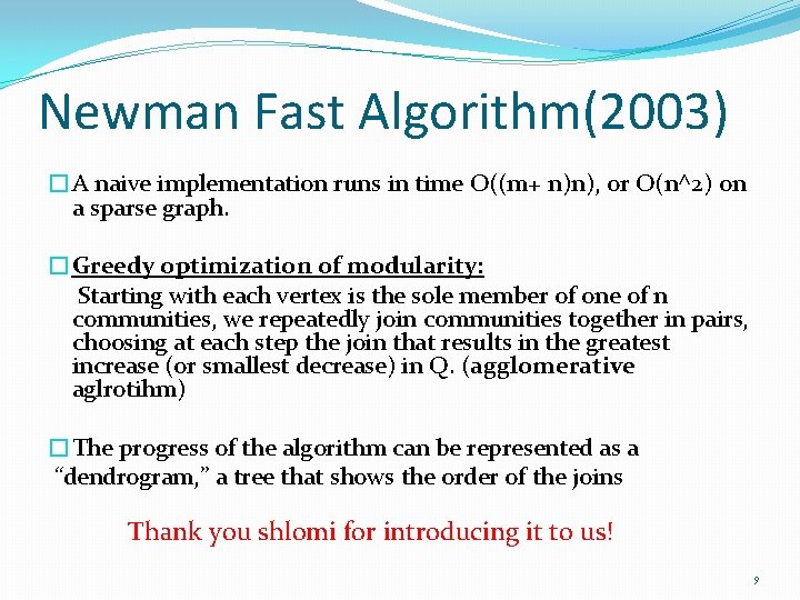 Newman Fast Algorithm(2003) �A naive implementation runs in time O((m+ n)n), or O(n^2) on