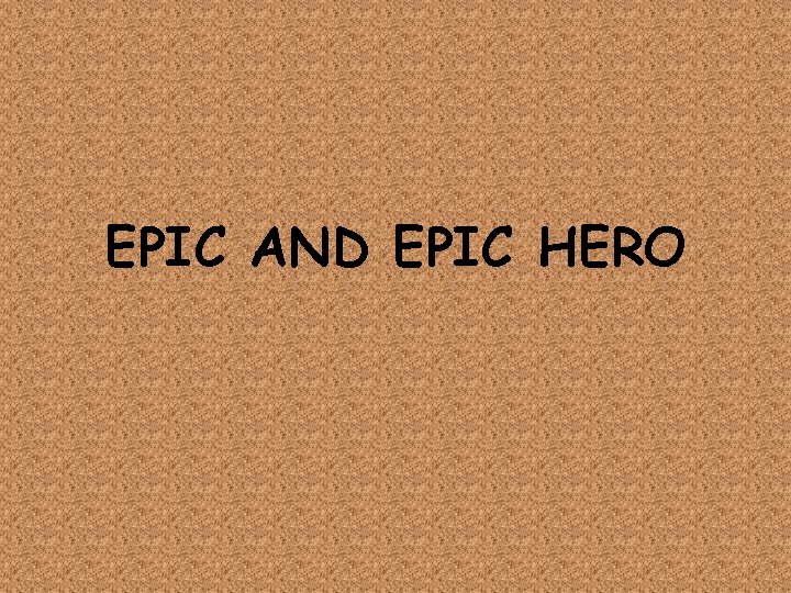 EPIC AND EPIC HERO 