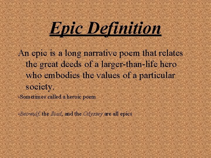Epic Definition An epic is a long narrative poem that relates the great deeds