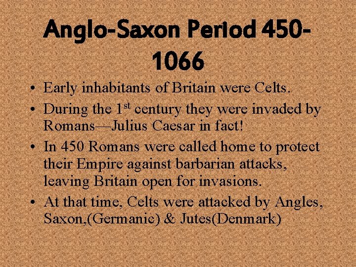 Anglo-Saxon Period 4501066 • Early inhabitants of Britain were Celts. • During the 1