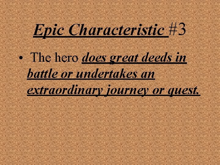 Epic Characteristic #3 • The hero does great deeds in battle or undertakes an