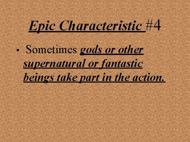 Epic Characteristic #4 • Sometimes gods or other supernatural or fantastic beings take part