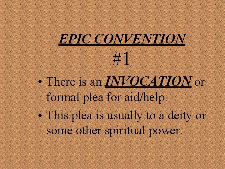EPIC CONVENTION #1 • There is an INVOCATION or formal plea for aid/help. •