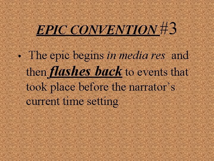EPIC CONVENTION #3 • The epic begins in media res and then flashes back
