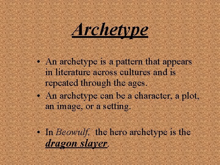 Archetype • An archetype is a pattern that appears in literature across cultures and