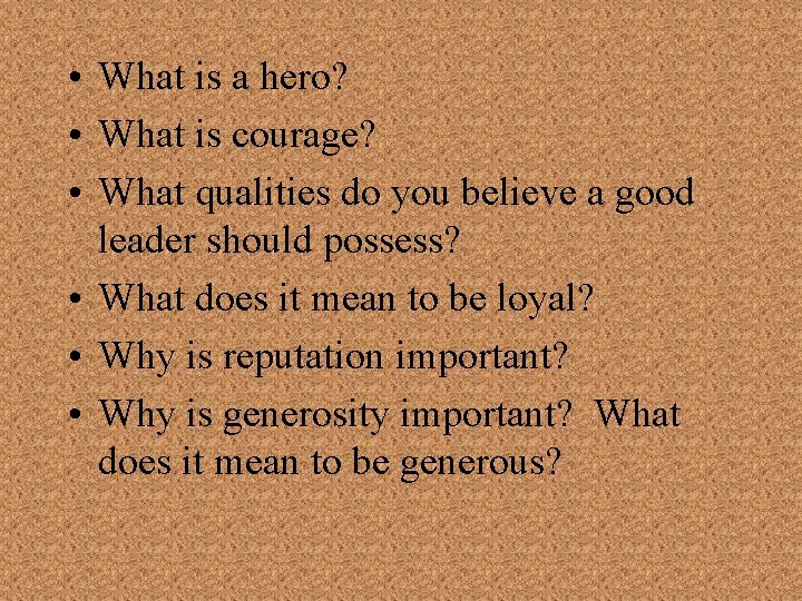  • What is a hero? • What is courage? • What qualities do