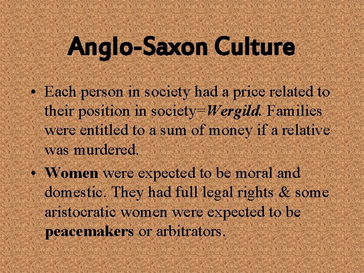 Anglo-Saxon Culture • Each person in society had a price related to their position