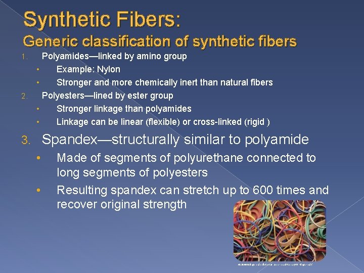 Synthetic Fibers: Generic classification of synthetic fibers Polyamides—linked by amino group • Example: Nylon
