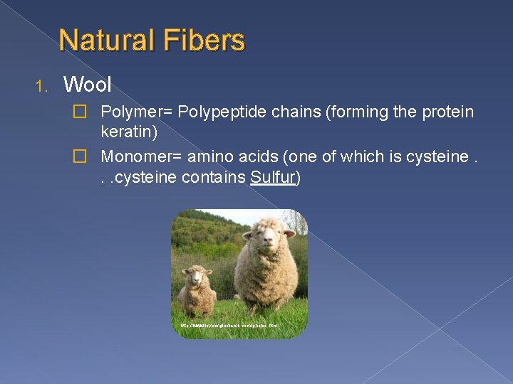 Natural Fibers 1. Wool � Polymer= Polypeptide chains (forming the protein keratin) � Monomer= Natural Fibers 1. Wool � Polymer= Polypeptide chains (forming the protein keratin) � Monomer=