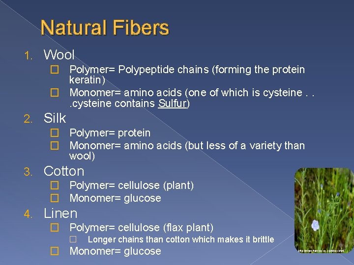 Natural Fibers 1. Wool � Polymer= Polypeptide chains (forming the protein keratin) � Monomer=