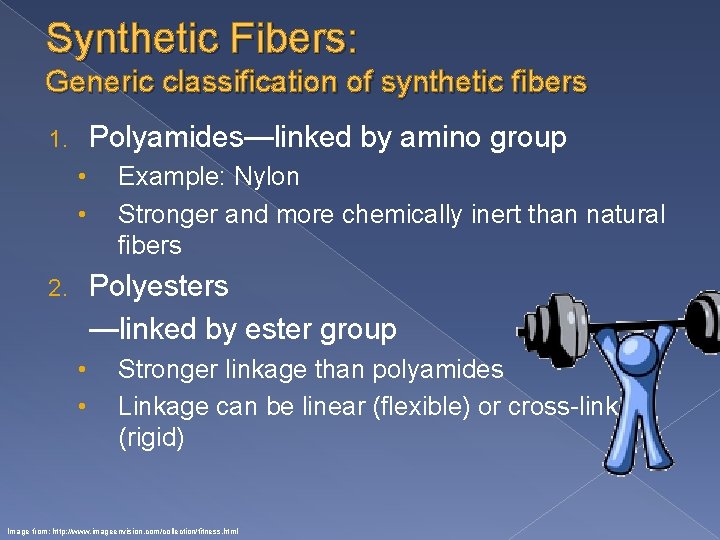 Synthetic Fibers: Generic classification of synthetic fibers Polyamides—linked by amino group 1. • •