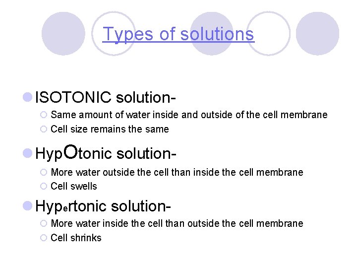 Types of solutions ISOTONIC solution¡ Same amount of water inside and outside of the