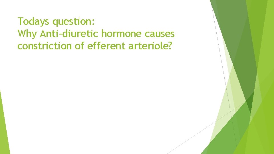 Todays question: Why Anti-diuretic hormone causes constriction of efferent arteriole? 
