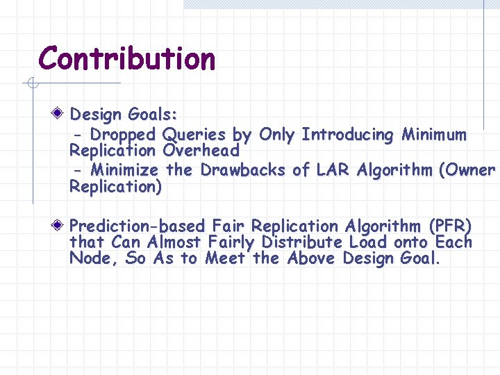Contribution Design Goals: - Dropped Queries by Only Introducing Minimum Replication Overhead - Minimize