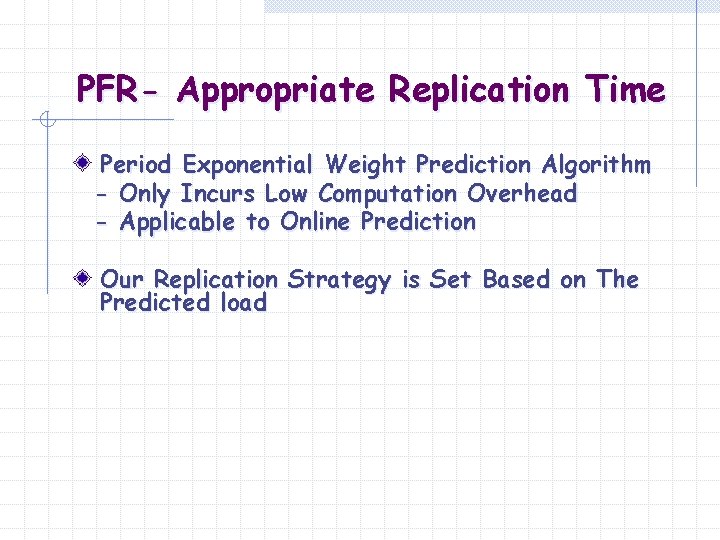 PFR- Appropriate Replication Time Period Exponential Weight Prediction Algorithm - Only Incurs Low Computation