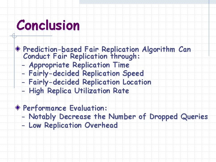 Conclusion Prediction-based Fair Replication Algorithm Can Conduct Fair Replication through: - Appropriate Replication Time