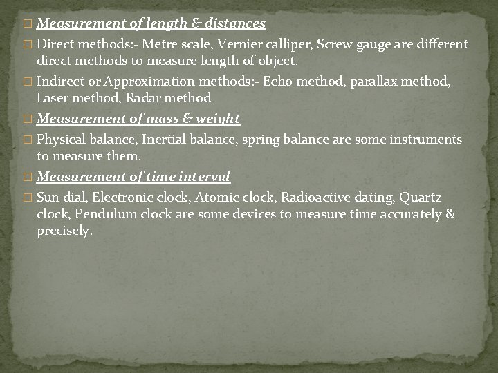� Measurement of length & distances � Direct methods: - Metre scale, Vernier calliper,