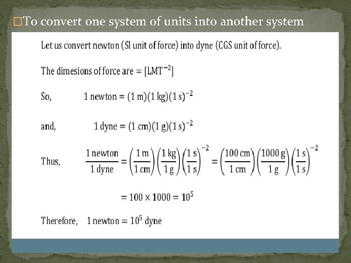 �To convert one system of units into another system 