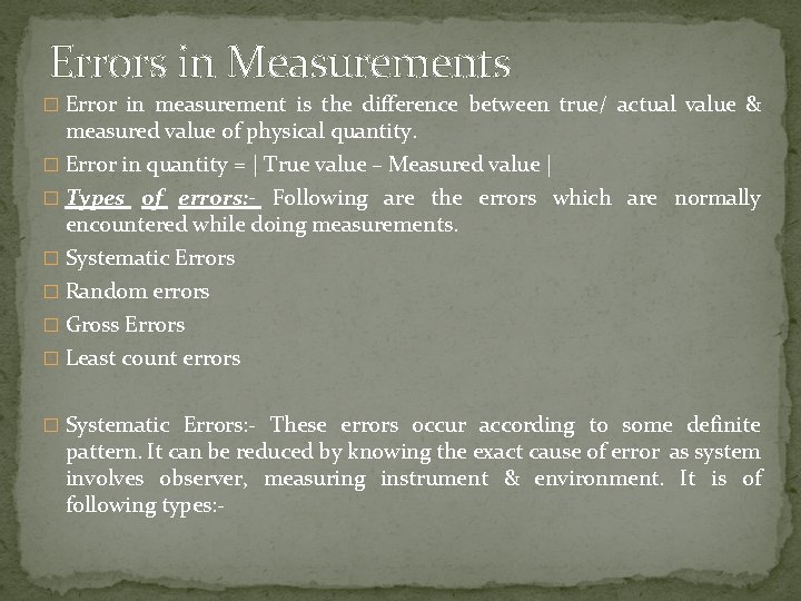 Errors in Measurements � Error in measurement is the difference between true/ actual value