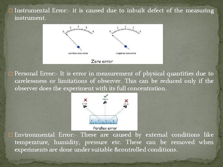 � Instrumental Error: - it is caused due to inbuilt defect of the measuring