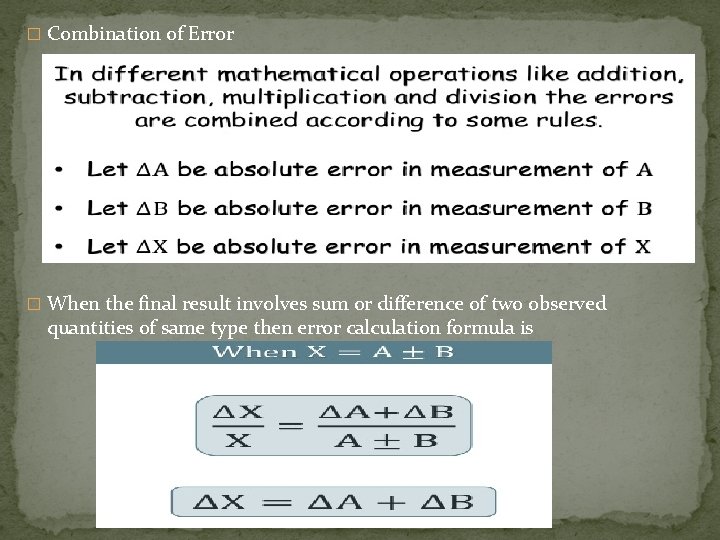 � Combination of Error � When the final result involves sum or difference of