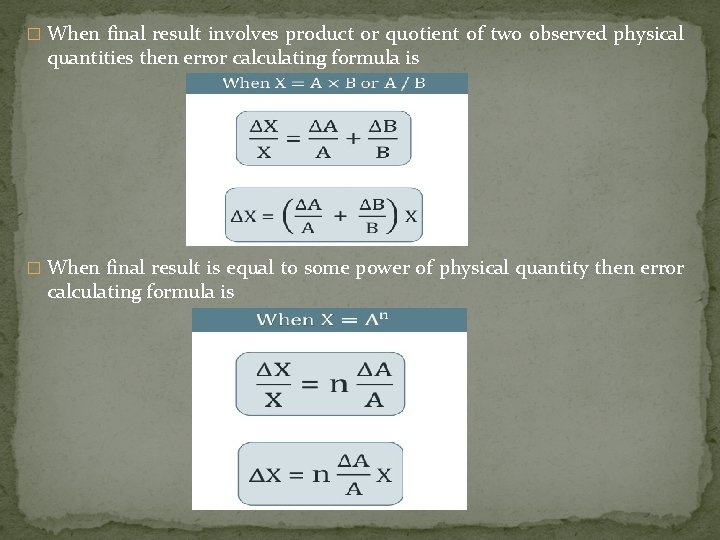 � When final result involves product or quotient of two observed physical quantities then