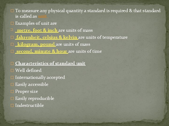 � To measure any physical quantity a standard is required & that standard is