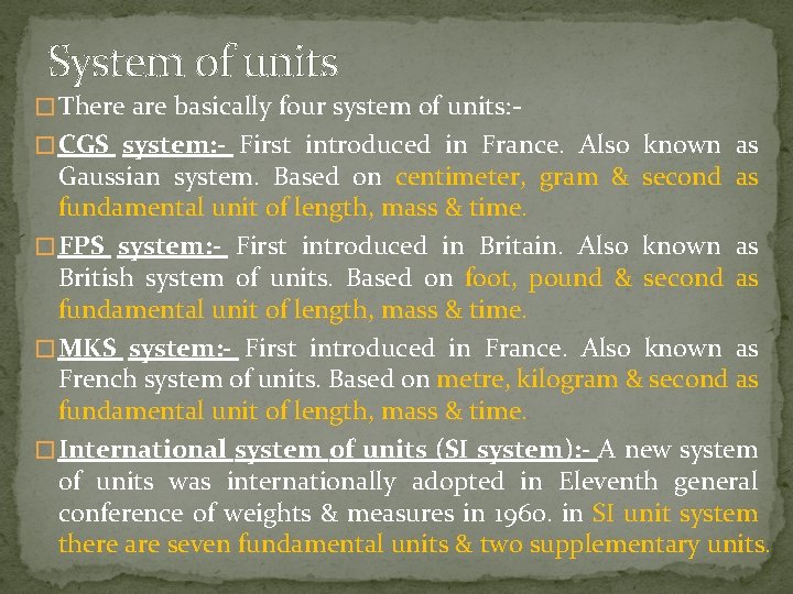 System of units � There are basically four system of units: � CGS system: